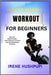 Indoor Rowing Workout for Beginners: -Burn Fat, -Build Strength, -Boost Endurance at Home -Easy Rowing Machine Workouts by Irene Hushpupi