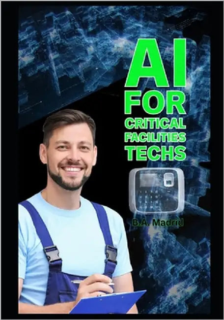AI for Critical Facilities Techs by Madrid, B. a.
