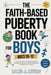 The Faith-Based Puberty Book for Boys Ages 10-12: A Christian Guide to Navigating Body Changes, Emotions, and Relationships with Confidence and Purpos by Caleb J. Rivers