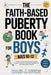 The Faith-Based Puberty Book for Boys Ages 10-12: A Christian Guide to Navigating Body Changes, Emotions, and Relationships with Confidence and Purpos by Caleb J. Rivers