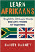 Learn Afrikaans: English to Afrikaans Words and 1,001 Phrases for Beginners by Barney, Bailey