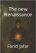 The New Renaissance by Jafar, Farid K.