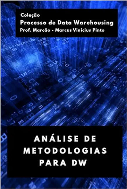 Análise de Metodologias Para Dw by Pinto, Marcus Vinicius