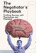 "The Negotiator's Playbook: Crafting Success with Psychology and Precision" "Master Modern Negotiation to Unlock Opportunities and Transform Your Prof by David Caldwell