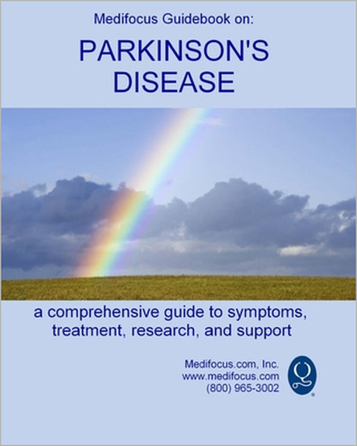 Medifocus Guidebook on Parkinson's Disease: A comprehensive guide to symptoms, treatment, research, and support by Elliot Jacob, Medifocus Inc