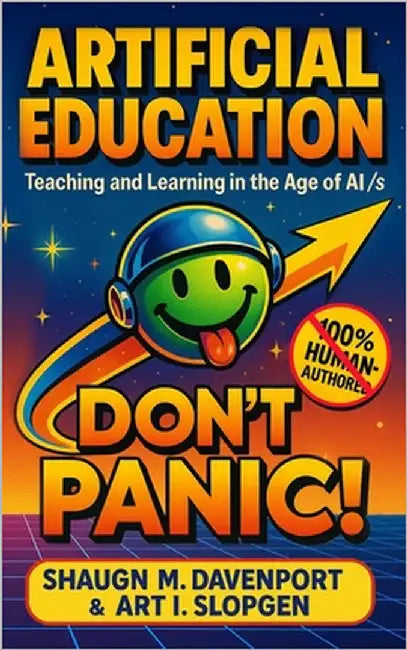 Artificial Education: Teaching and Learning in the Age of AI /s by Slopgen, Art I.