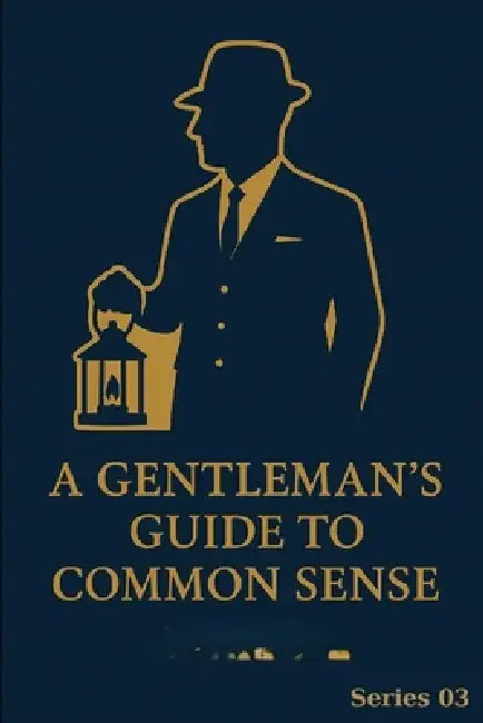 A Gentleman's Guide to Common Sense: Series 03 by Ron C, Literature Closet