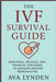 The IVF Survival Guide: Emotional, Physical, and Financial Strategies to Navigate Assisted Reproduction: IVF is one of the most life-altering journeys by Danny Munrow, Ava Lynden