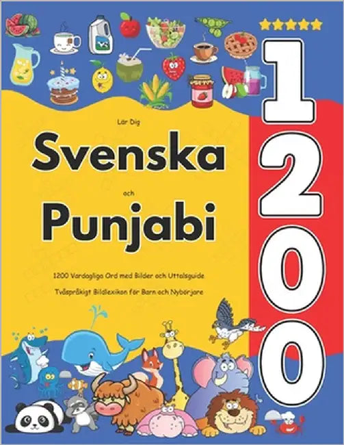 Lär Dig Svenska och Punjabi: 1200 Vardagliga Ord med Bilder och Uttalsguide: Tvåspråkigt Bildlexikon för Barn och Nybörjare by Jacobsson, Isabella