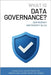 What Is Data Governance?: A Short and Practical Guide to Managing Data Quality, Ownership, and Compliance in the AI Era by Murray, Dan