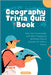 Geography Trivia Quiz Book: Test Your Knowledge with 500+ Engaging Multiple Choice Quizzes for Kids & Adults by Pierce, Rosa