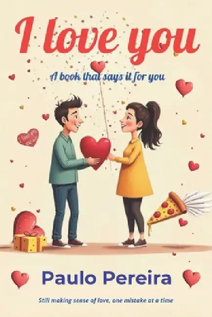 I Love You: A Book That Says It For you by Paulo Pereira