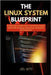 The Linux System Blueprint: A Superuser's Guide to the Linux Kernel, System Boot, Shell Scripting, Networking, and System Administration by Natty, Joel