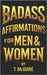 Badass Affirmations For Men & Women by McGuire, T.