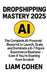 Dropshipping Mastery 2025: The Complete AI-Powered Blueprint to Launch, Scale, and Dominate a 6-7 Figure Ecommerce Business - Even If You're Starting by Liam Cohen