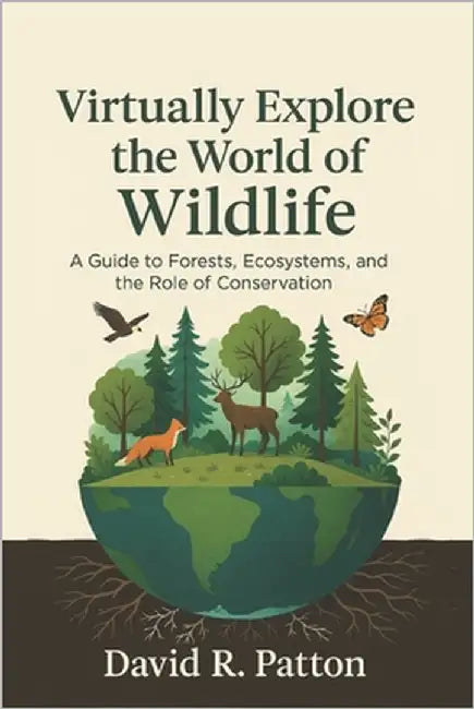 Virtually Explore the World of Wildlife: A guide to Forests, Ecosystems, and the role of Conservation by Sanders, Mike