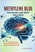 Methylene Blue for Brain and Body Wellness: How This Neuroprotective Compound May Support Mood, Memory, Immunity, and Energy by Colin L. Hardesty