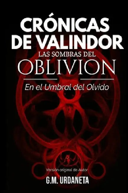 Crónicas de Valindor: Las Sombras del Oblivion (Versión original de Autor) by G. M. Urdaneta