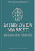 Mind Over Market: Mastering Sales Psychology: Unlock the Secrets of Consumer Mindset to Boost Sales and Drive Business Success by Alex Peters