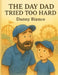 The day dad tried to hard by Danny Bianco