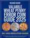 Valuable Wheat Penny Error Coin Guide: The Complete Visual Handbook with 100+ High-Resolution Images to Enable You Find, Identify and Profit from Mint by Haskin, Richard