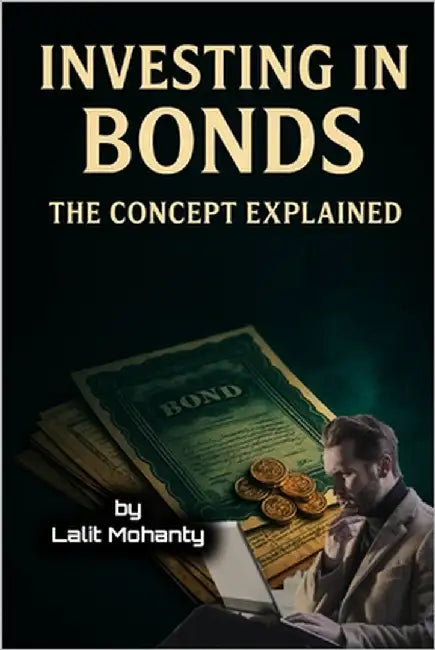 Investing In Bonds: The Concept Explained by Mohanty, Lalit Prasad