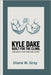 Kyle Dake: Built for the Climb: Every Battle, a Step. Every Scar, a Story. by W. Gray, Diane