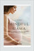 The Mindful Mama: Embracing Peace, Self-Compassion, and Mental Balance Through Motherhood by Sophia Mae