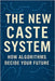 The New Caste System: How Algorithms Decide Your Future by Thorne, Malcolm