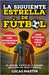 La Siguiente Estrella del Fútbol: El Pequeño Futbolista Que Sueña Con Ser Como Messi y Ronaldo: Libros de Fútbol Para Niños 8-12 by Martin, Lucas