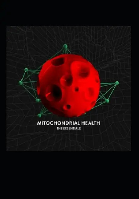 Mitochondrial Health: The Essentials by Brandon Dio