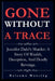 Gone Without a Trace: Jennifer Dulo's Murder: A Story Of Wealth, Deception, And Deadly Revenge. by Balsamo Mooring