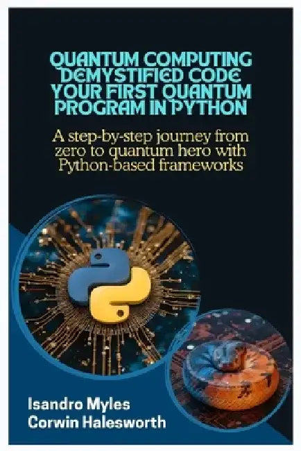 Quantum Computing Demystified Code Your First Quantum Program in Python ...