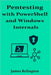 Pentesting with PowerShell and Windows Internals by James Relington