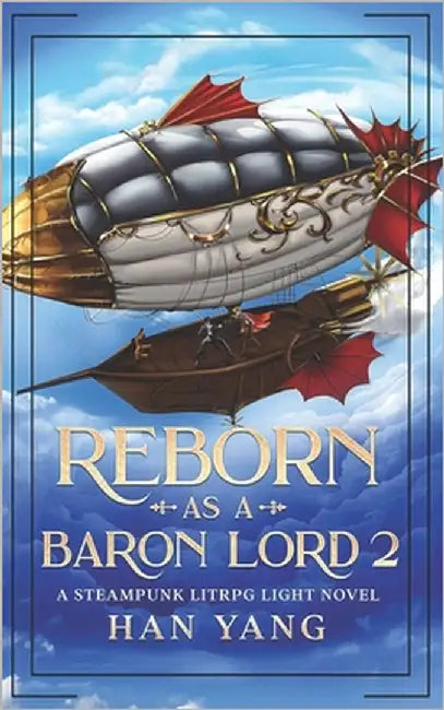 Reborn as a Baron Lord 2: A Steampunk LITRPG Light Novel by Yang, Han