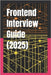 Frontend Interview Guide (2025): The Ultimate Frontend Interview Prep Guide From junior to tech lead - no fluff, just answers by Dhiman, Rajesh