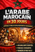 Apprendre l'Arabe Marocain (Darija) en 30 Jours: La méthode intuitive et naturelle pour maîtriser rapidement l'Arabe Marocain (Darija) (spécialement c by Lumen Lingua