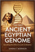 The First Ancient Egyptian Genome: Decoding the DNA of a Lost Civilization: How Ancient DNA Reveals Surprising Connections Between Egypt and the Ferti by Morrison, Sandra F.