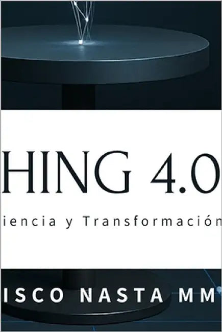 Coaching 4.0: Tecnología, Conciencia Y Transformación by Nasta Veron, Francisco Jose