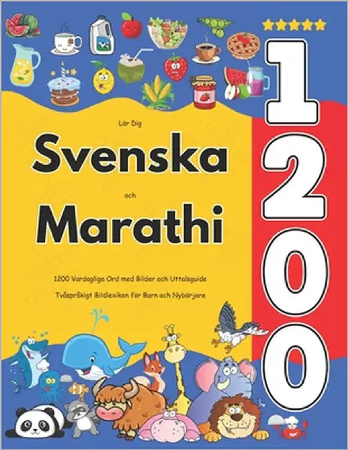 Lär Dig Svenska och Marathi: 1200 Vardagliga Ord med Bilder och Uttalsguide: Tvåspråkigt Bildlexikon för Barn och Nybörjare by Jacobsson, Isabella