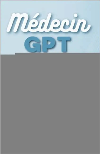 MédecinGPT: Le Nouvel Assistant du Médecin by Simon, Valérie