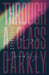 Through a Glass Darkly: What We Don't Know About What We Don't Know - How the Limits of Knowledge Point to God by Arthur A. Tiger