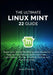 The Ultimate linux mint 22 GUide: Master Linux Mint 22 with Step-by-Step Tutorials for Beginners and Advanced Users by David R. Haddad