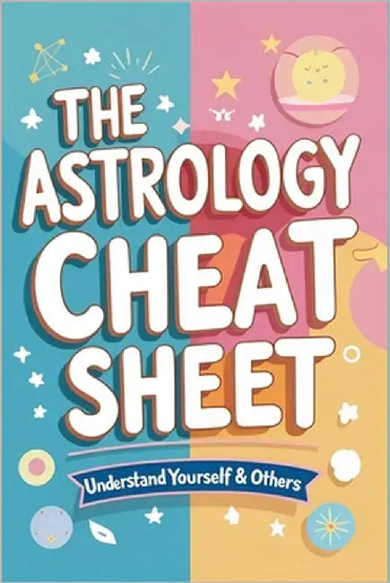 The Astrology Cheat Sheet: Understand Yourself & Others: Quick, Clear Insights into Love, Work, and Personality by Art, Green