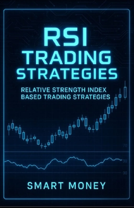 RSI Trading Strategies: Relative Strength Index Based Trading Strategies  by Smart Money