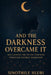 And The Darkness Overcame It: Reclaiming the Divine Feminine Through Sacred Darkness by Sinothile Hlubi