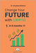 Change Your Future with Crypto in 6 Months: The step-by-step guide to investing from less than 100 and building wealth by Petrarca, Vincenzo