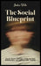 The Social Blueprint: Decode Human Behavior, Build Powerful Relationships, and Influence with Integrity by Jordan Wells