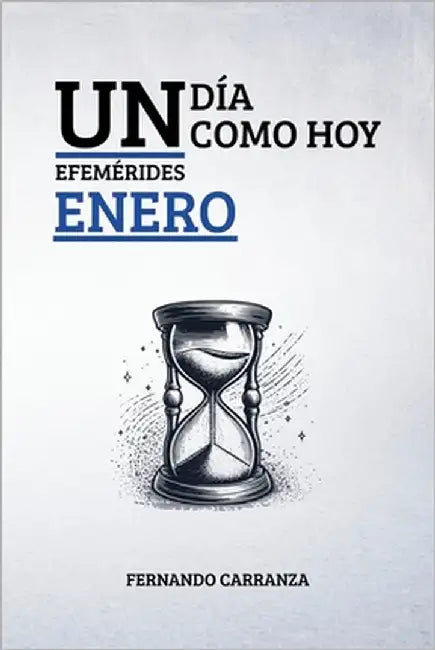 Un Día Como Hoy - Efemerides Enero: Acontecimientos que marcaron la ...