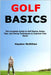 Golf Basics: The Complete Guide to Golf Basics, Rules, Tips, and Swing Techniques to Improve Your Game by McMillen, Haydon